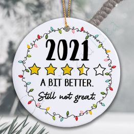 2021 Christmas Ornament - A bit better Still Not Great 2021 Keepsake Gift