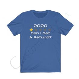 2020 Can I GET A REFUND T-SHIRT