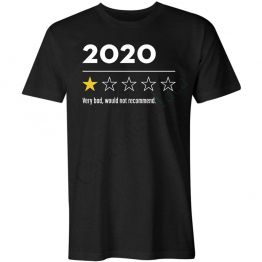 2020 VERY BAD WOULD NOT RECOMMEND T-SHIRT
